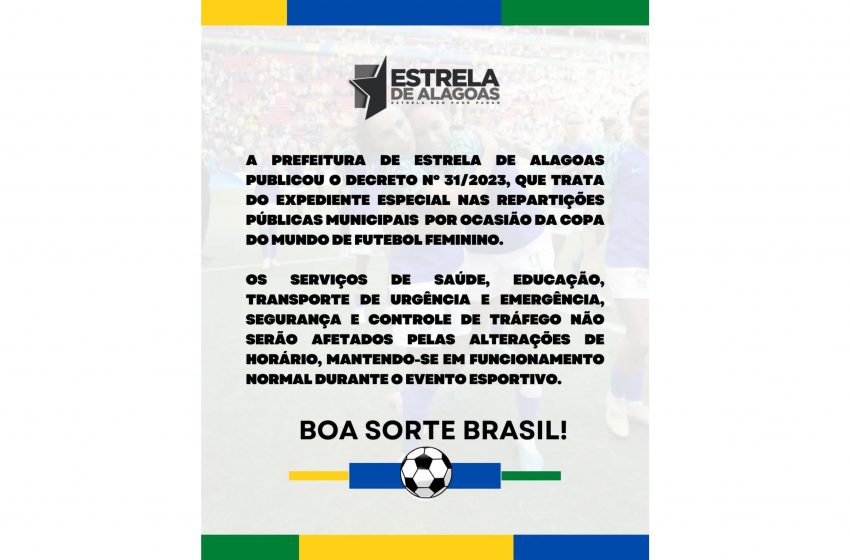 Decreto nº 31/2023: Sobre Expediente Especial nas repartições públicas municipais em Estrela de Alagoas – AL, por ocasião da Copa do Mundo de Futebol Feminino